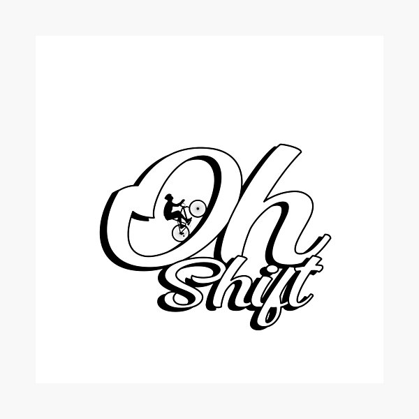 Item preview, Oh shift - For adventurous mountain bikers designed and sold by SphinxStore.