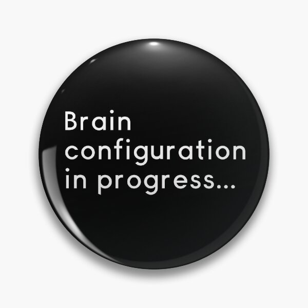 Item preview, Brain Configuration In Progress designed and sold by Legit Hooligan.