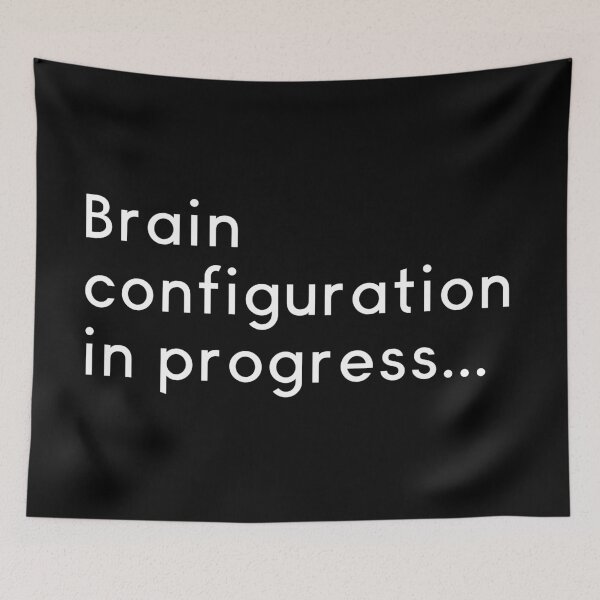 Item preview, Brain Configuration In Progress designed and sold by Legit Hooligan.
