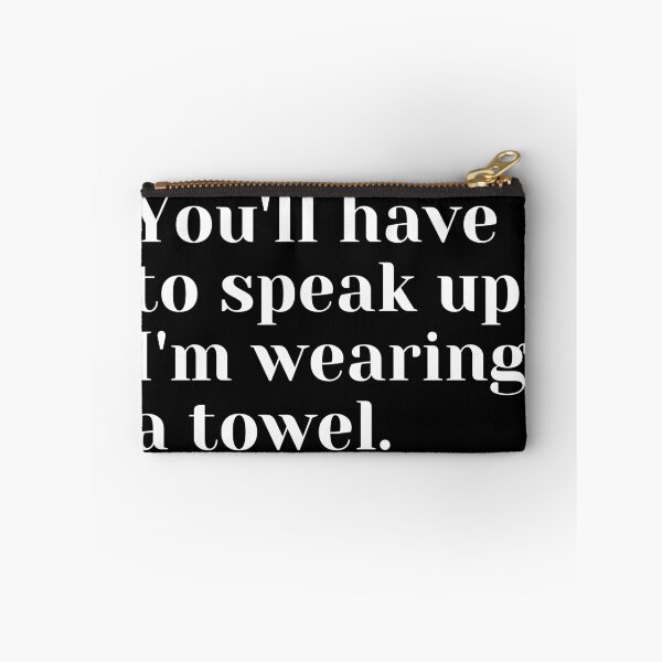 Item preview, You'll have to speak up, I'm wearing a towel designed and sold by luisraultg.
