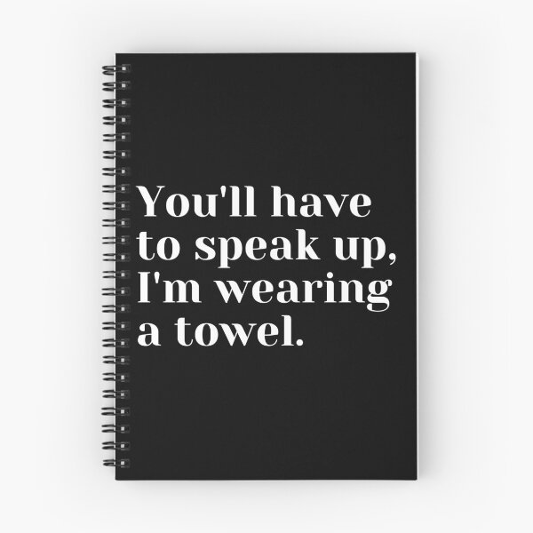 Item preview, You'll have to speak up, I'm wearing a towel designed and sold by luisraultg.