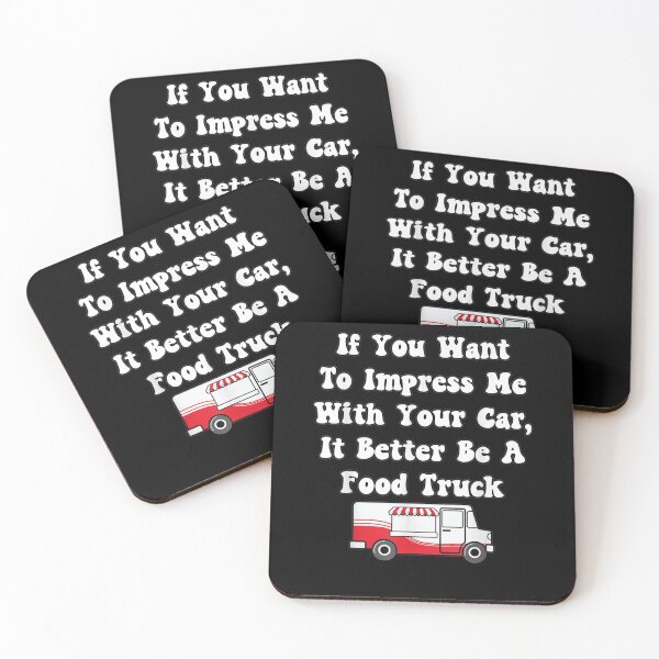 Item preview, Want To Impress Me With Your Car It Better Be A Food Truck  designed and sold by melisenda.