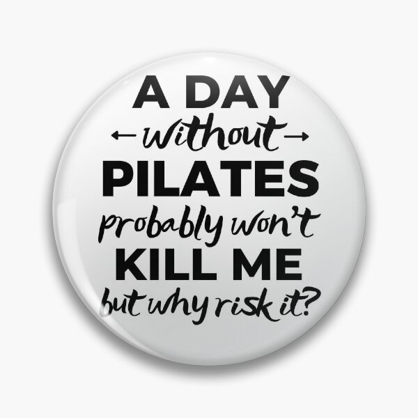 Item preview, A day without pilates. probably won't kill me but why risk it? designed and sold by TheGreenGoat.