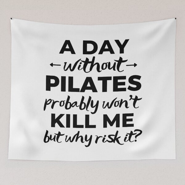 Item preview, A day without pilates. probably won't kill me but why risk it? designed and sold by TheGreenGoat.