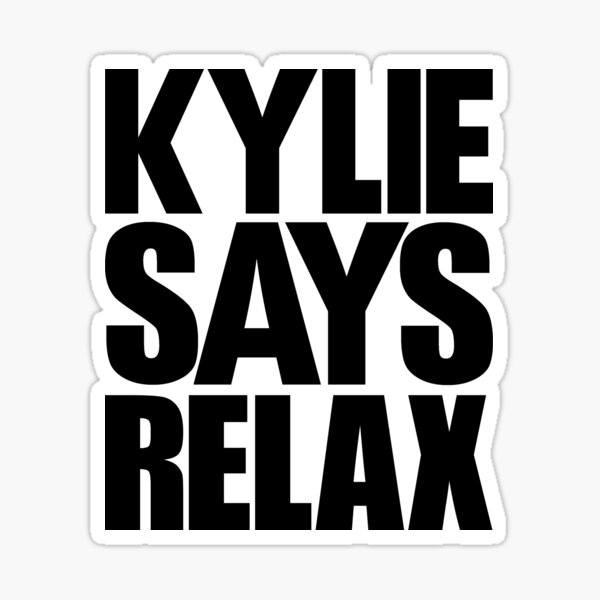 Aperçu de l'œuvre Kylie Minogue - Kylie dit relax (texte noir) créée et vendue par shadoboxer.
