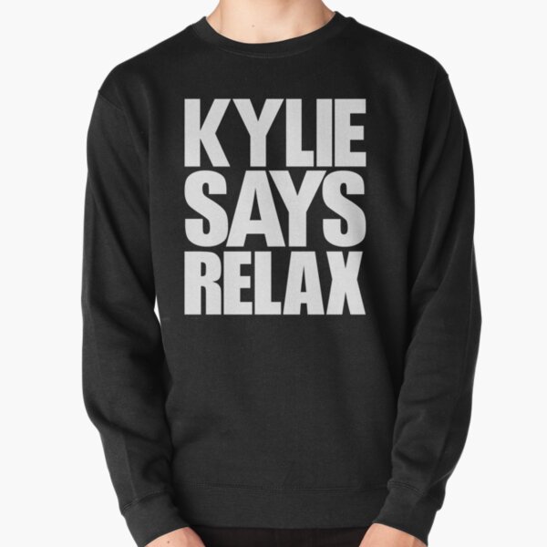 Kylie Minogue - Kylie Says Relax (white text) Pullover Sweatshirt