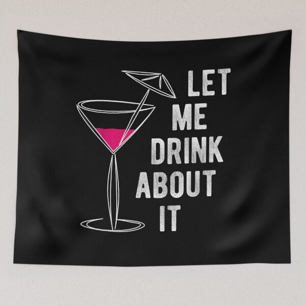 Item preview, Let Me Drink About It Cocktail For Women And Men  designed and sold by melisenda.
