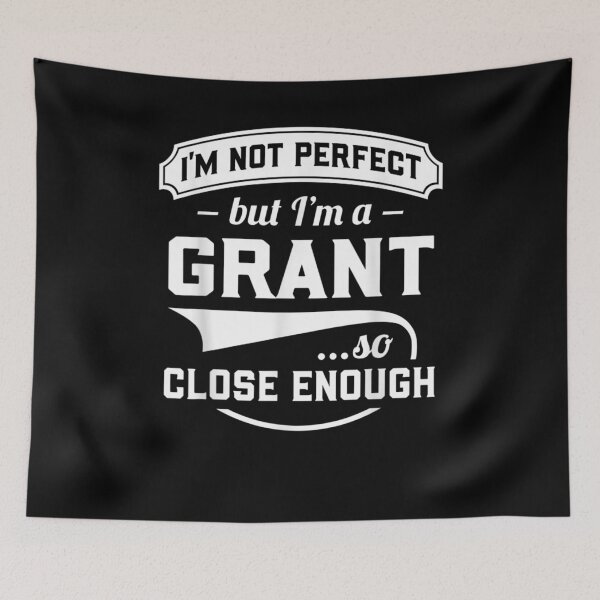 Item preview, I'm Not Perfect But I'm A Grant So Close Enough Surname  designed and sold by melisenda.
