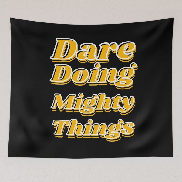 Item preview, Dare doing mighty things in gold text with some black and white designed and sold by AnnaBBS.