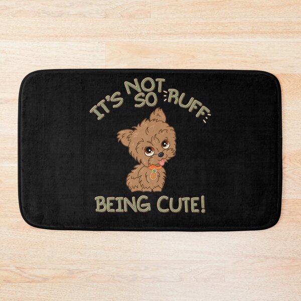 Item preview, It's Not So Ruff Being Cute Yorkie designed and sold by tryinart.