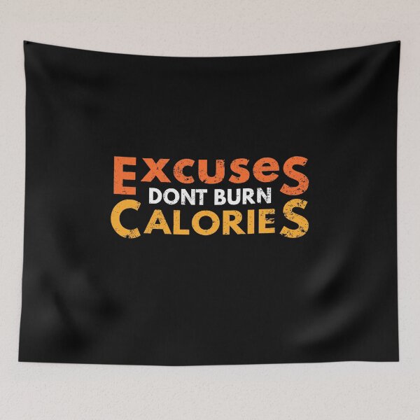 Item preview, Excuses Don't Burn Calories Fitness Motivation Workout Weight Loss designed and sold by sillyquestions.
