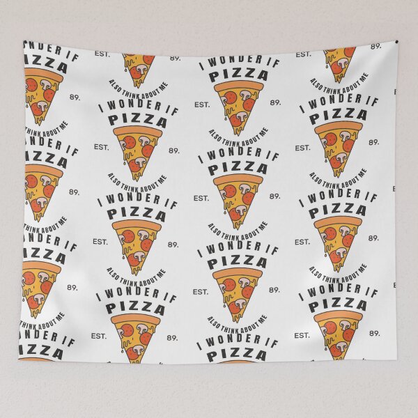 Item preview, Wonder If Pizza Thinks About Me Too designed and sold by Independence arrival.