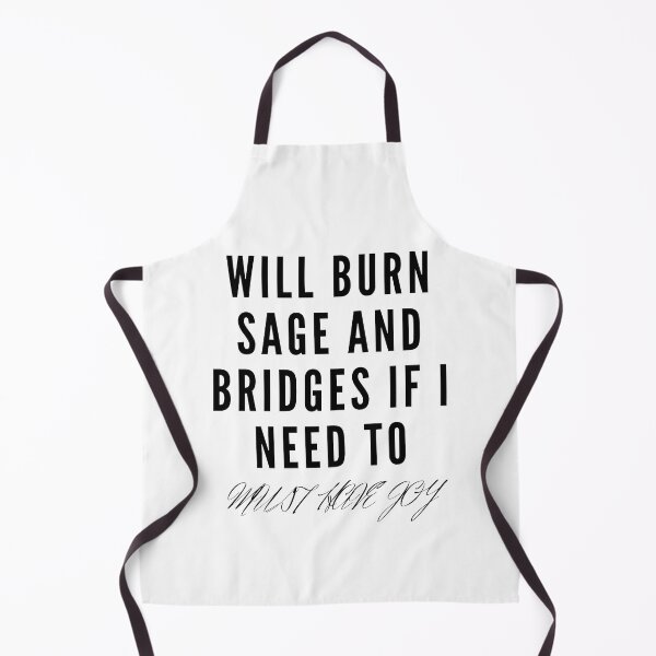 Item preview, Will Burn Sage And Bridges If I Need To designed and sold by LuckyKermit.