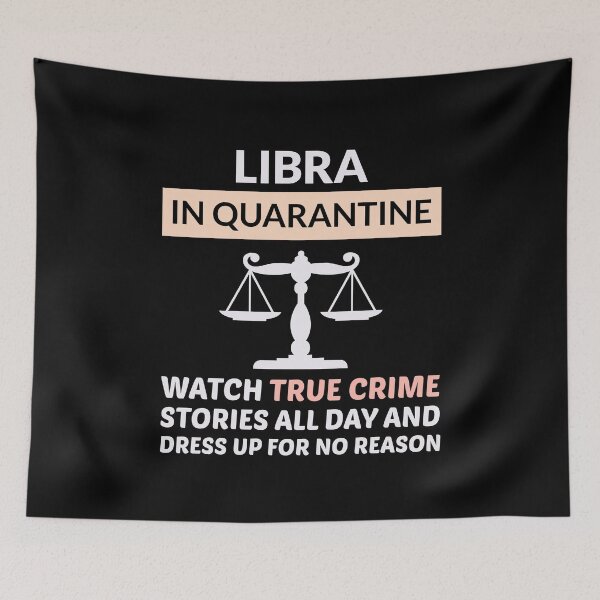 Item preview, Libra Zodiac True Crime Serial Killer Quarantine Funny designed and sold by CuteDesigns1.