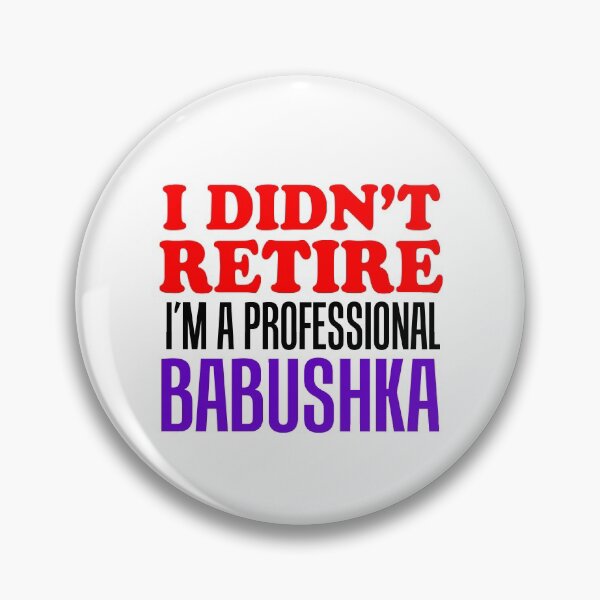Item preview, I Didn't Retire Professional Babushka Russian Grandmother designed and sold by jaycartoonist.