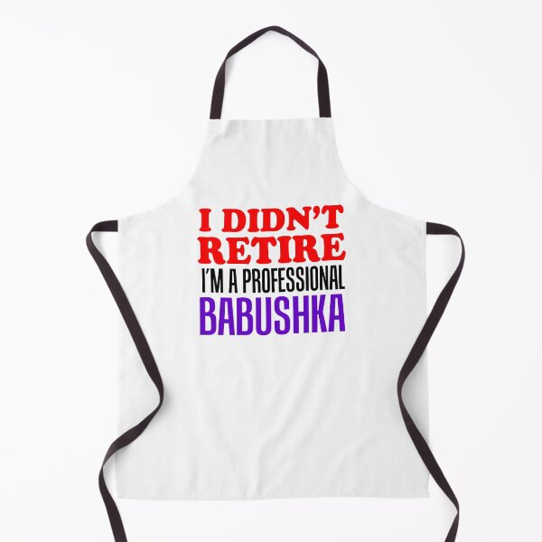 Item preview, I Didn't Retire Professional Babushka Russian Grandmother designed and sold by jaycartoonist.