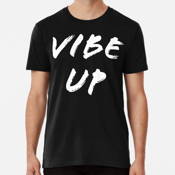 Vibe up Premium T-Shirt