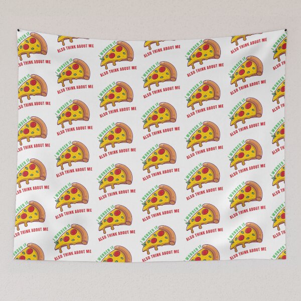 Item preview, Wonder If Pizza Thinks About Me Too designed and sold by Independence arrival.