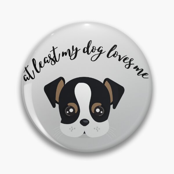 Item preview, At Least My Dog loves me. designed and sold by HAMSAN'S  STORE.