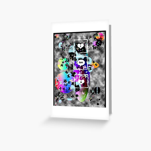THE FAMILY WE CHOOSE Greeting Card