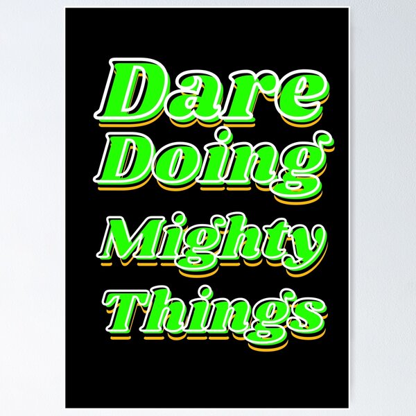 Item preview, Dare doing mighty things in green text with some gold, black and white designed and sold by AnnaBBS.