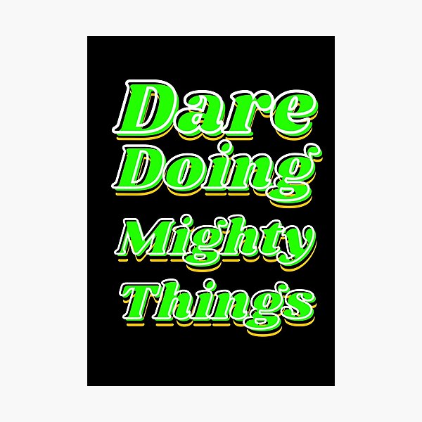 Item preview, Dare doing mighty things in green text with some gold, black and white designed and sold by AnnaBBS.