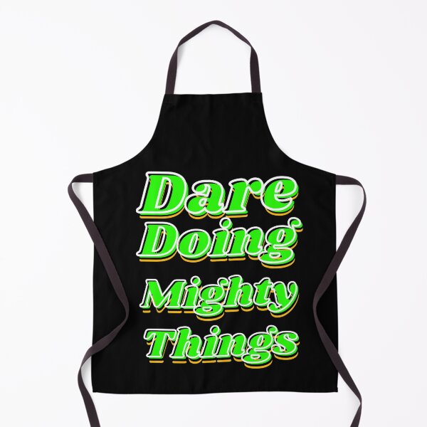 Item preview, Dare doing mighty things in green text with some gold, black and white designed and sold by AnnaBBS.