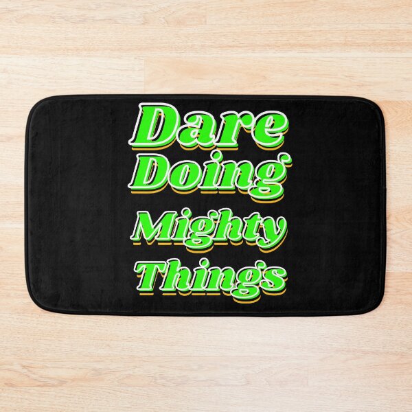 Item preview, Dare doing mighty things in green text with some gold, black and white designed and sold by AnnaBBS.