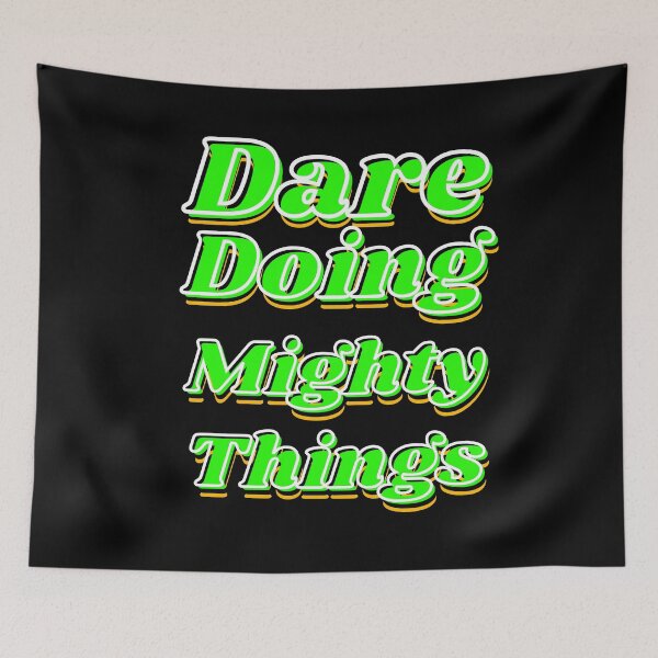 Item preview, Dare doing mighty things in green text with some gold, black and white designed and sold by AnnaBBS.