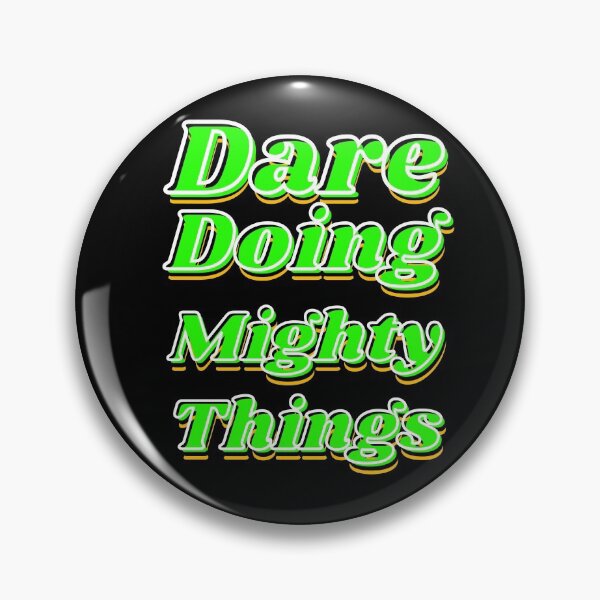 Item preview, Dare doing mighty things in green text with some gold, black and white designed and sold by AnnaBBS.