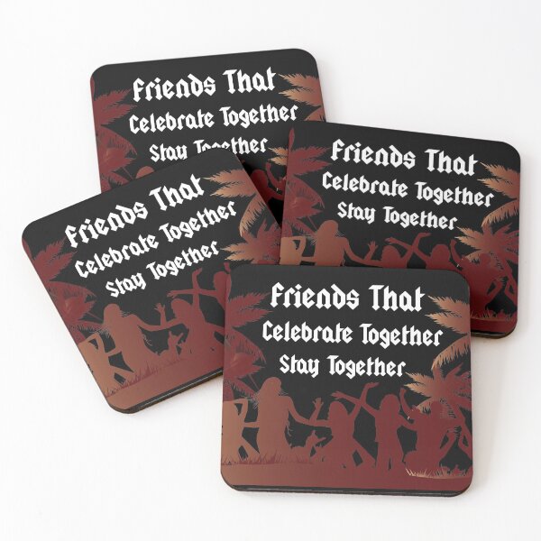 Item preview, Friends That Celebrate Together Stay Together, Anniversary, Holiday, Birthday designed and sold by magicos1.