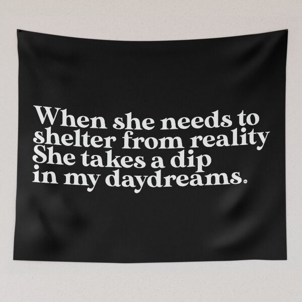 Item preview, When She Needs to Shelter From Reality She Takes a Dip in My Daydreams designed and sold by a-2-z.