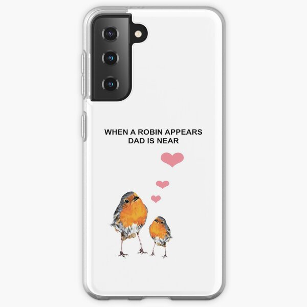 When a Robin appears Dad is near - 2 Robin Redbreast - 2 Red Robin - Dad condolence - Dad sympathy - Dad memorial Samsung Galaxy Soft Case