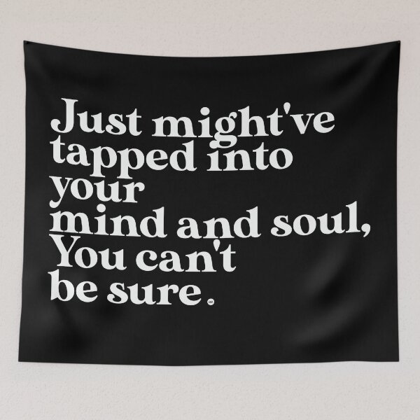 Item preview, Just might've tapped into your mind and soul, You can't be sure designed and sold by a-2-z.
