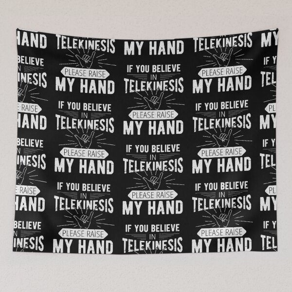 Item preview, If You Believe In Telekinesis Please Raise My Hand Funny Psychokinesis Sayings designed and sold by Scratches Tees.