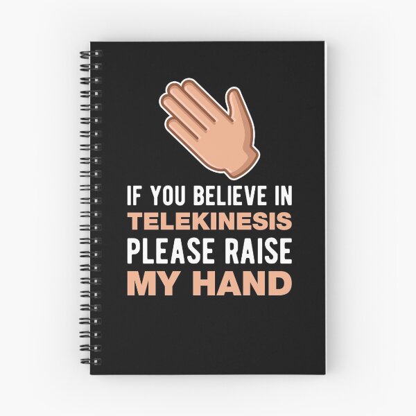 Item preview, If You Believe In Telekinesis Please Raise My Hand Funny Psychokinesis Quotes designed and sold by Scratches Tees.