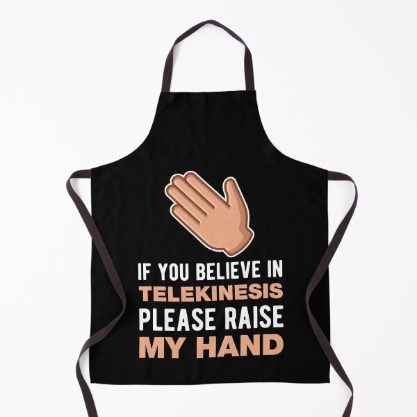 Item preview, If You Believe In Telekinesis Please Raise My Hand Funny Psychokinesis Quotes designed and sold by Scratches Tees.