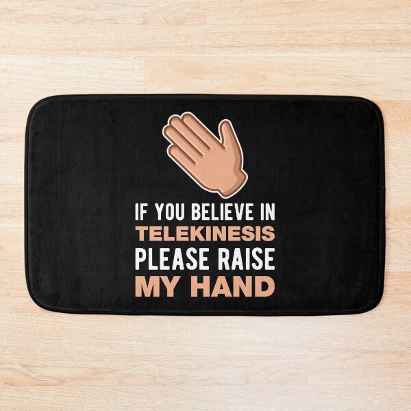 Item preview, If You Believe In Telekinesis Please Raise My Hand Funny Psychokinesis Quotes designed and sold by Scratches Tees.