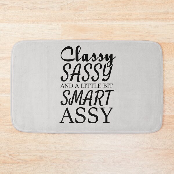 Item preview, Classy Sassy And A Little Bit Smart Assy Funny Cute Quote designed and sold by sillyquestions.