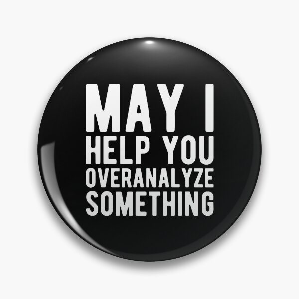 Item preview, May I Help You Overanalyze Something Funny Overthinking Sayings designed and sold by Scratches Tees.