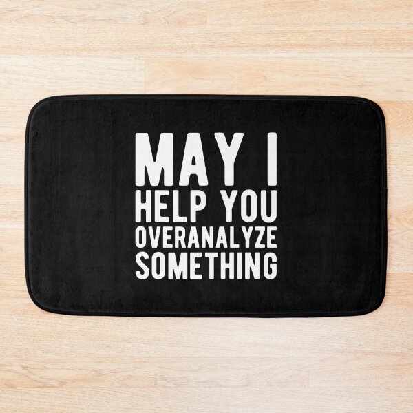 Item preview, May I Help You Overanalyze Something Funny Overthinking Sayings designed and sold by Scratches Tees.