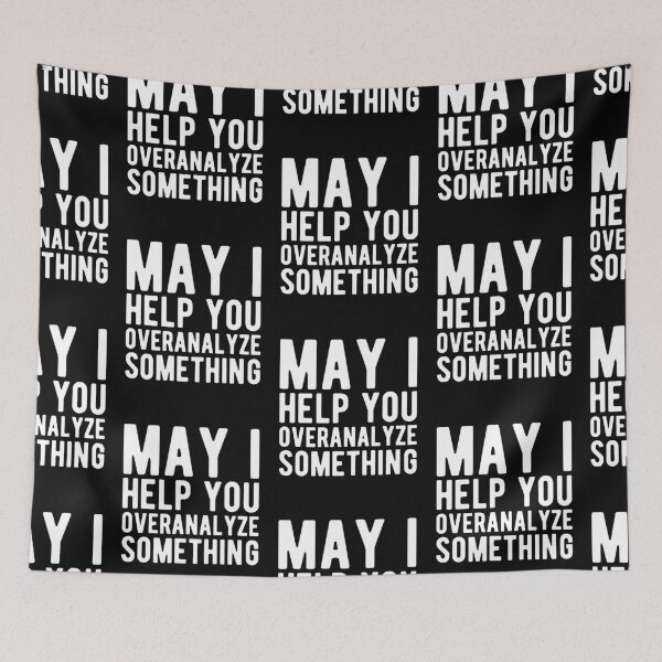 Item preview, May I Help You Overanalyze Something Funny Overthinking Sayings designed and sold by Scratches Tees.