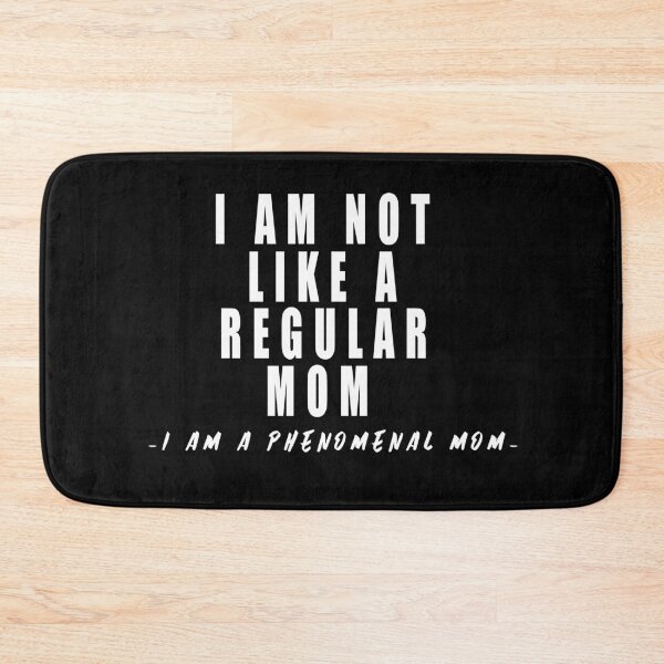 Item preview, I AM NOT A REGULAR MOM I AM A PHENOMENAL MOM designed and sold by Ssilky.