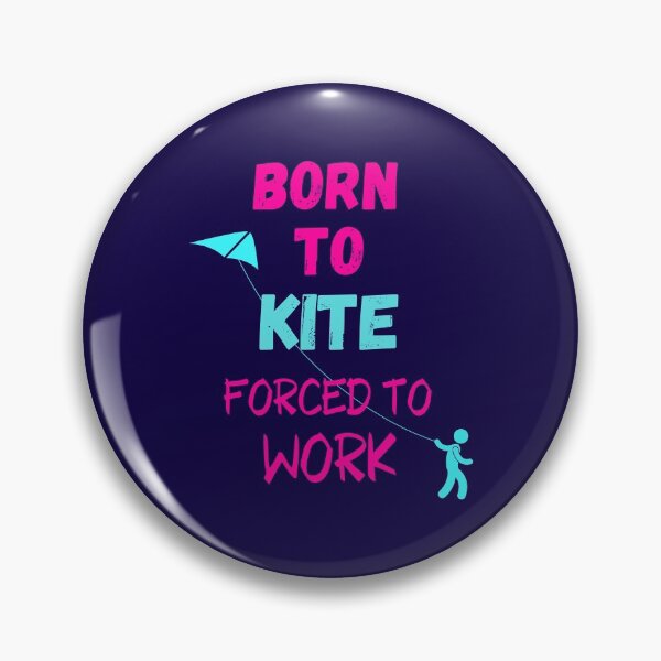 Item preview, Born To Kite Forced To Work designed and sold by WoodburyLake.