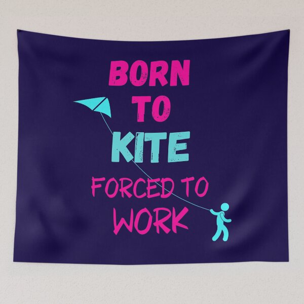 Item preview, Born To Kite Forced To Work designed and sold by WoodburyLake.