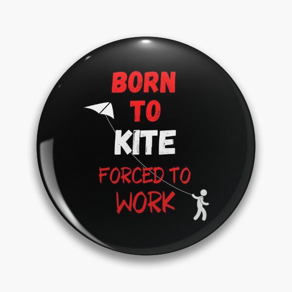 Item preview, Born To Kite Forced To Work April National Kite Month designed and sold by WoodburyLake.