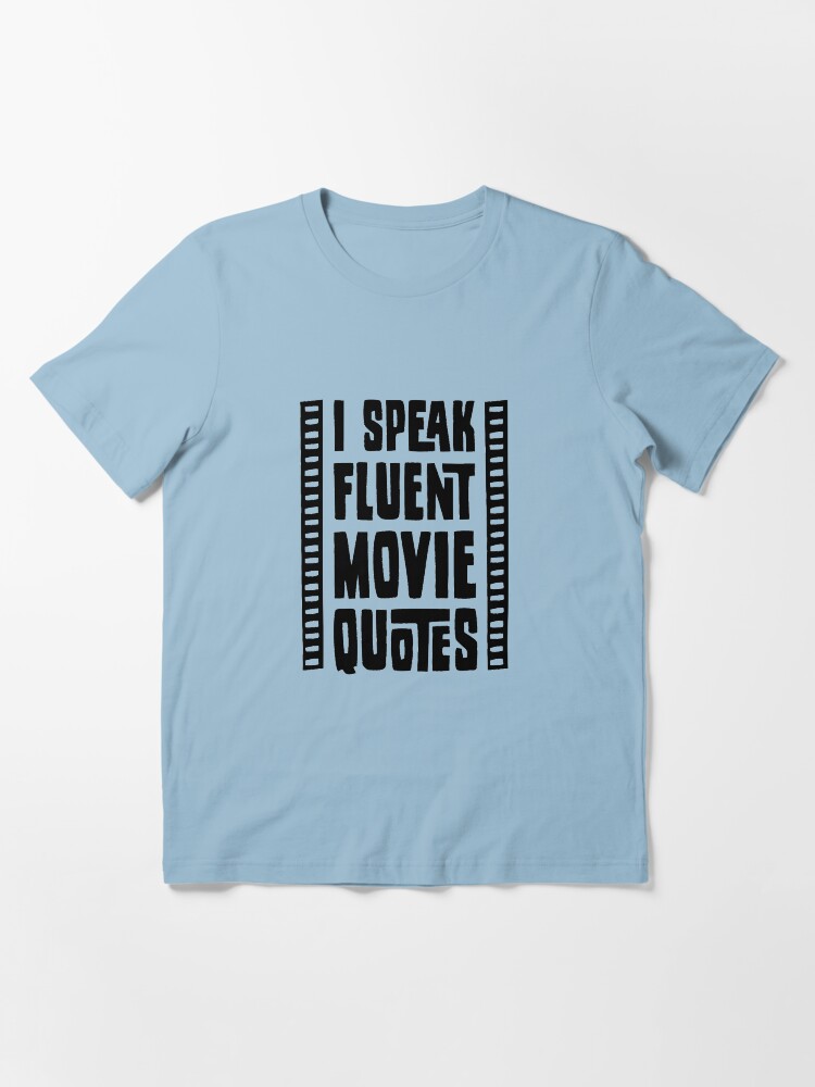 Alternate view of I Speak Fluent Movie Quotes Essential T-Shirt