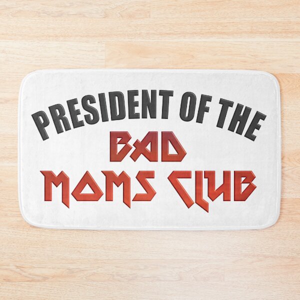 Item preview, President Of The Bad Moms Club. Snarky Sarcastic Fun. designed and sold by luvmhykdesigns.