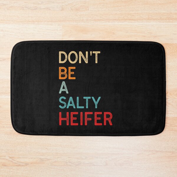 Item preview, Don't Be A Salty Heifer Text designed and sold by ShirtsJH.