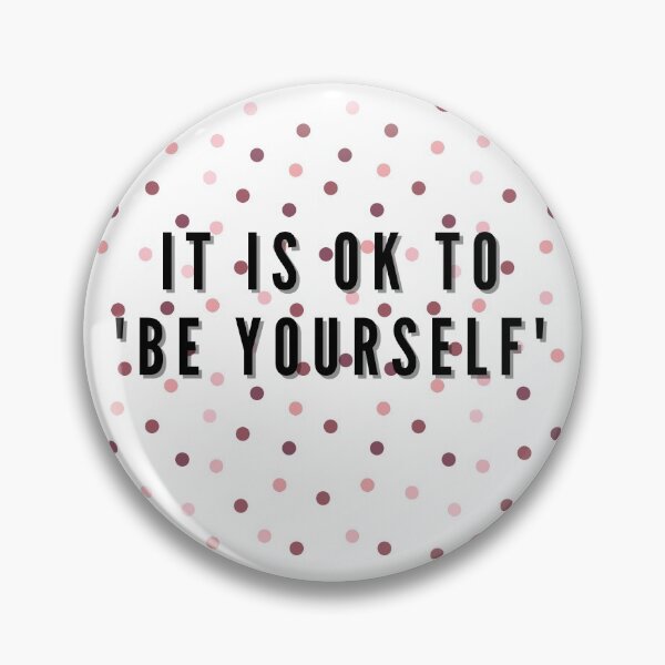 Item preview, It is ok to be yourself designed and sold by MattandAndy.